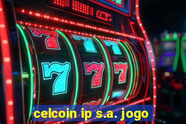 celcoin ip s.a. jogo